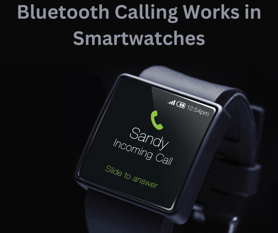 How Bluetooth Calling Works in Smartwatches