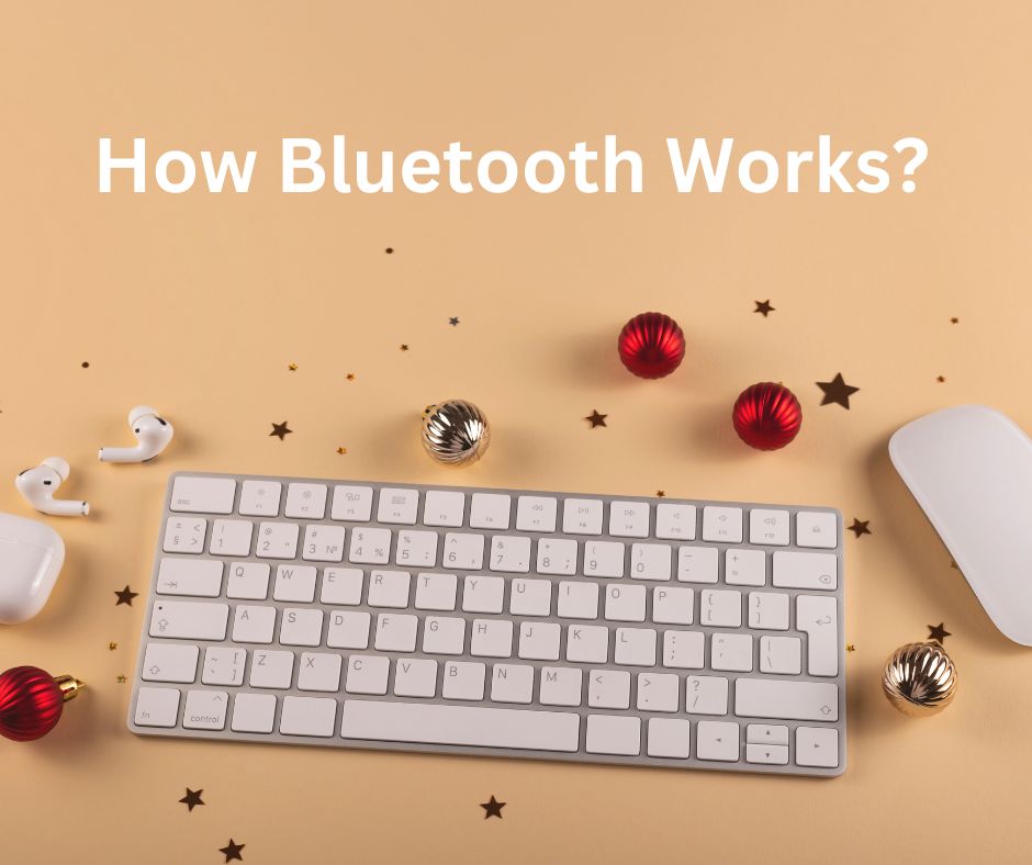 How Bluetooth Works: Unraveling the Wireless Magic