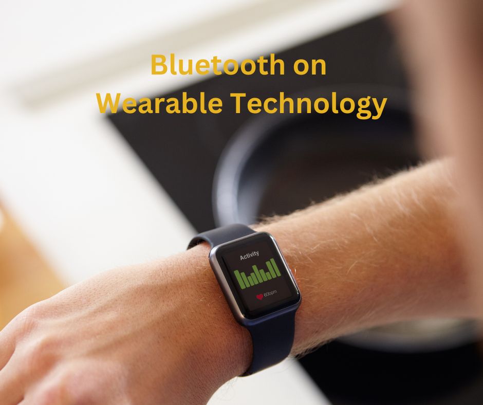 Connecting the Future: Bluetooth on Wearable Technology