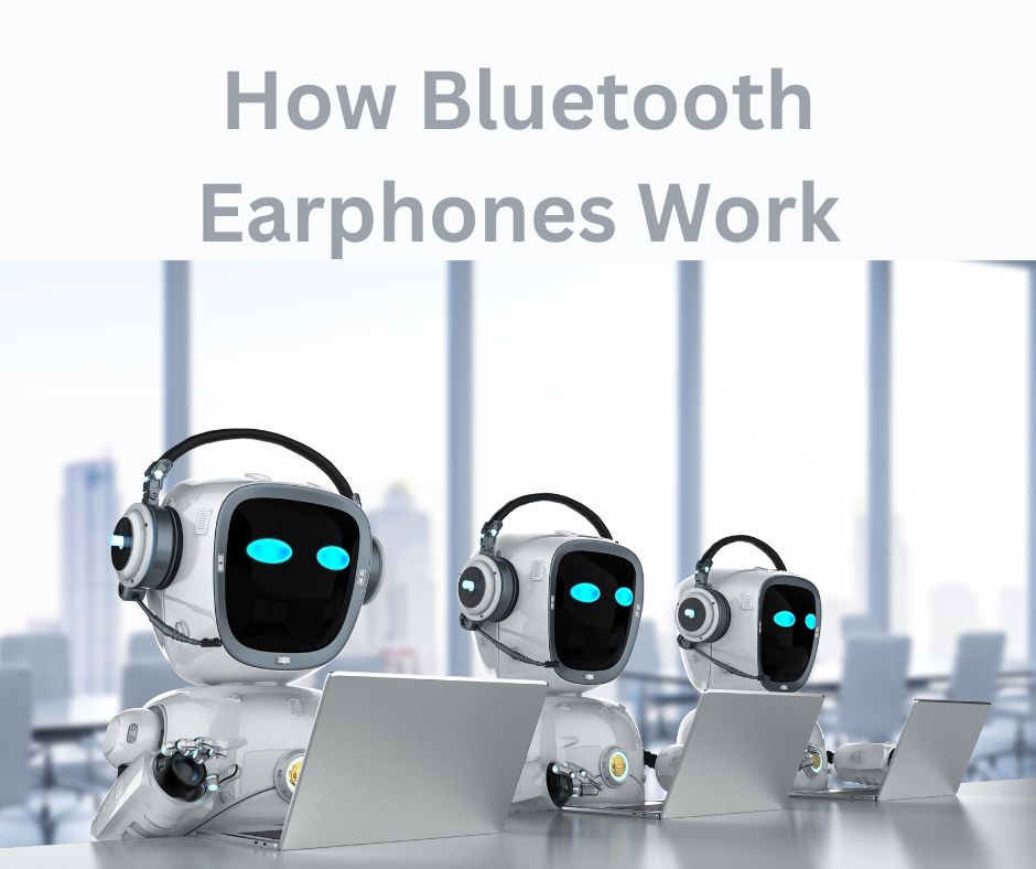 How Bluetooth Earphones Work