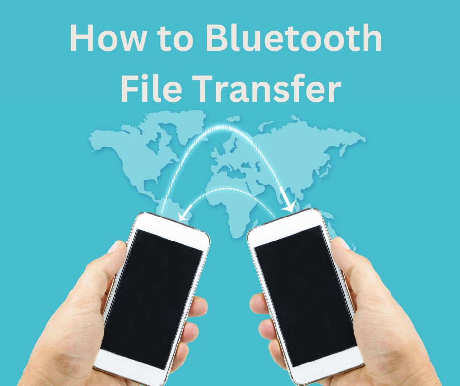 How to Bluetooth File Transfer A Comprehensive Guide