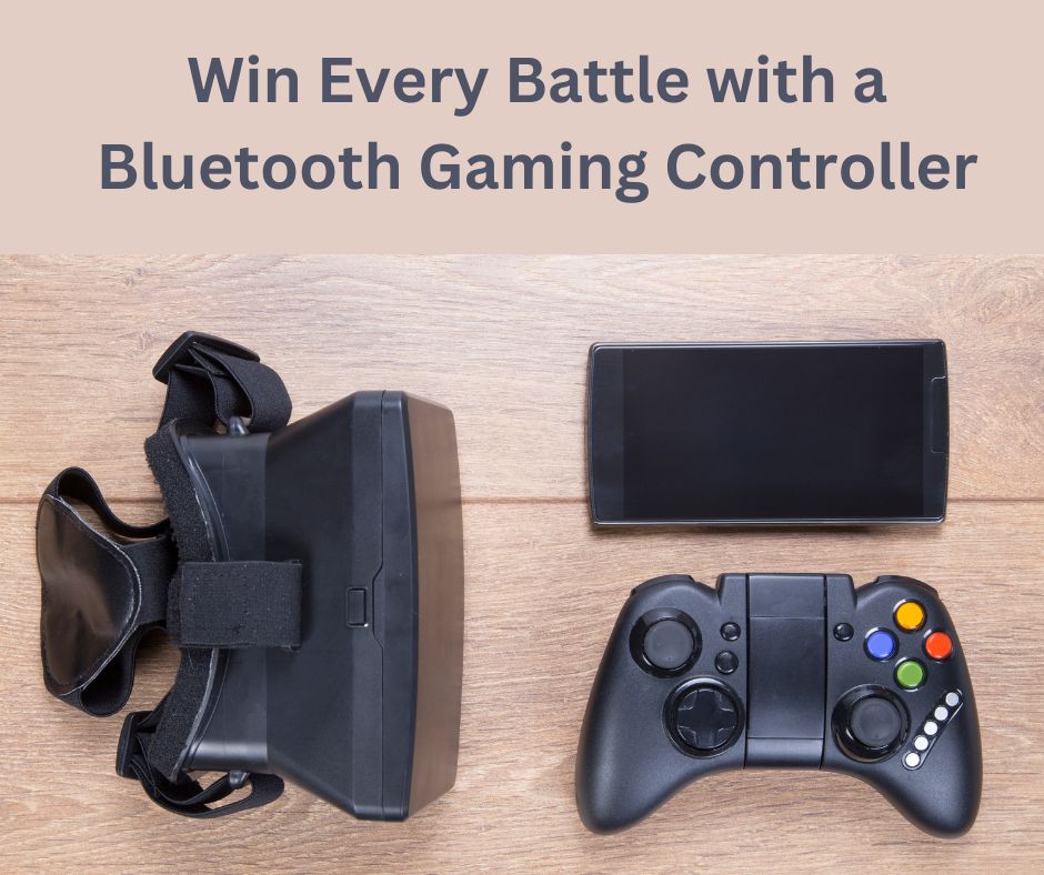 Win Every Battle with a Bluetooth Gaming Controller